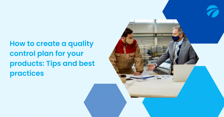 How to create a quality control plan for your products Tips and best practices